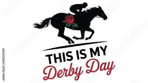 Black silhouette horse with jockey and red rose featuring “This Is My Derby Day” text celebrating horse racing and festive Kentucky Derby spirit