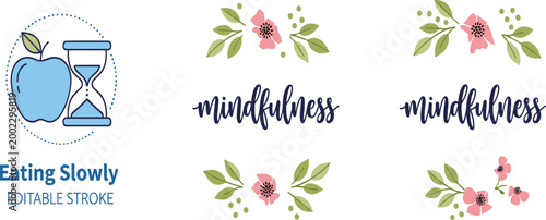 Mindful eating habits and wellness vector set with apple hourglass icon for eating slowly and floral mindfulness typography for health.