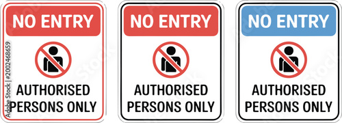 Set of No Entry Authorised Persons Only signs with restricted access symbols representing private property safety regulations and secure area building management.