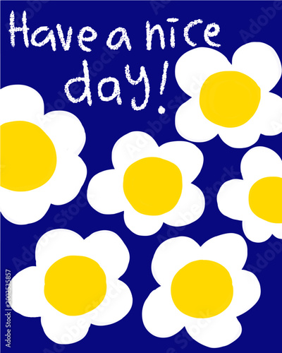 Chalk Drawing of Daisies with Have a Nice Day Message