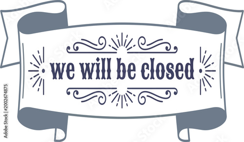 We Will Be Closed, vintage ribbon banner, retro business closure announcement vector