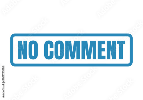 Photos Bold blue graphic text sign stating NO COMMENT in white outlined rectangle