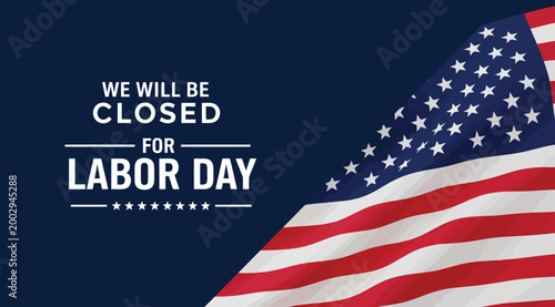 Bild auf Leinwand We will be closed for labor day announcement with waving american flag backgroun