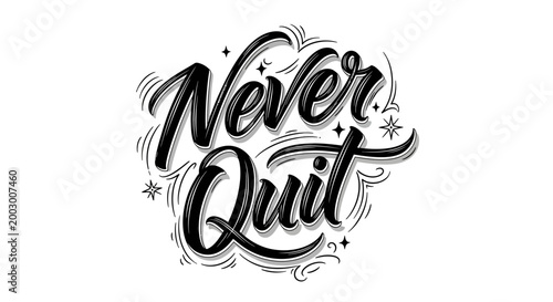 Never Quit, Motivational Hand Lettering, Inspiring Quote