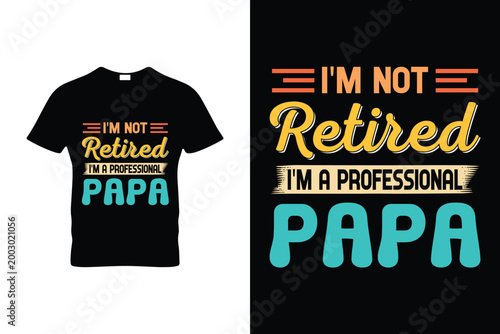 I'm Not Retired I'm A Professional Papa Funny Father's Day T Shirt