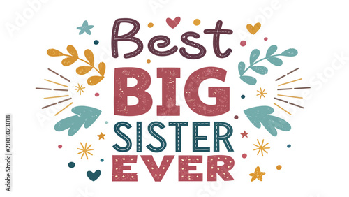 Best big sister ever typography design with decorative elements
