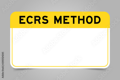 Label banner that have yellow headline with word ECRS (Abbreviation of Eliminate, Combine, Rearrange, and Simplify) method and white copy space, on gray background