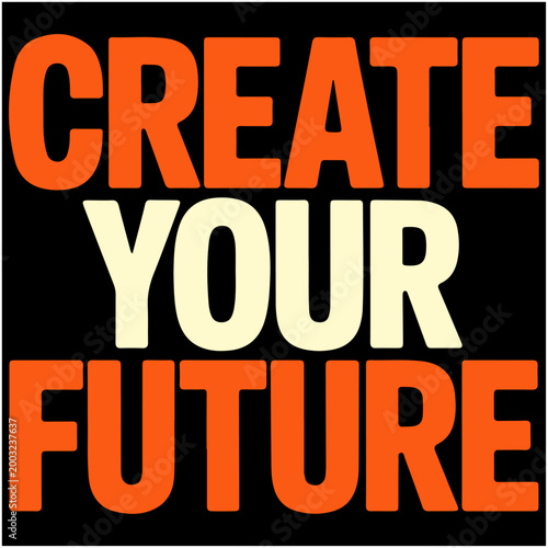 Create Your Future Bold Motivational Typography Design