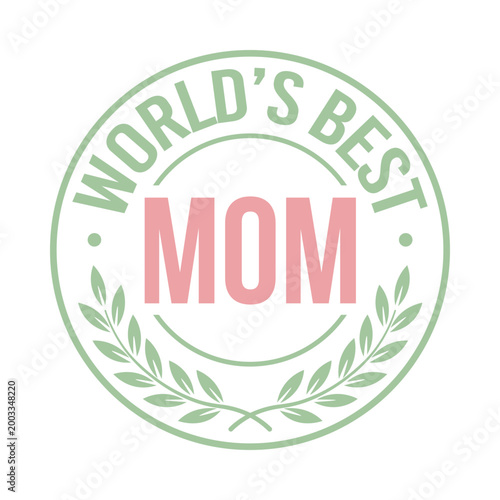 World's best mom badge with laurel wreath in green and pink on white background perfect for mother's day gifts and cards