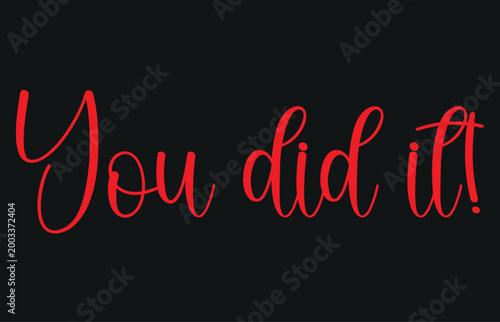 You did it phrase. Congratulations on any achievement or success. Hand-drawn lettering for greeting card, print, poster, label, banner, badge, sticker, design. Vector hand written sign typography