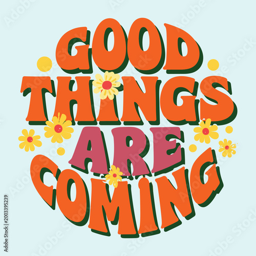 Good things are coming retro groovy text