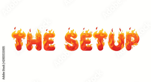 The Setup Text on Fire Background.