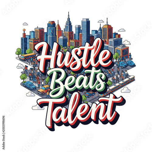Hustle Beats Talent Motivational City Life Success Quote Urban Art
