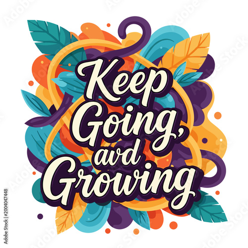 Keep Going and Growing Motivational Quote Typography Vector Art