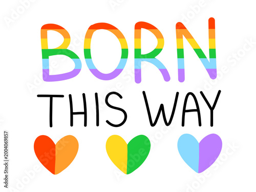 Vector lgbt pride lettering with rainbow born this way quote and three heart symbol below. Perfect for social media post, gay poster, lesbian sticker, t shirt print or equality campaign design.