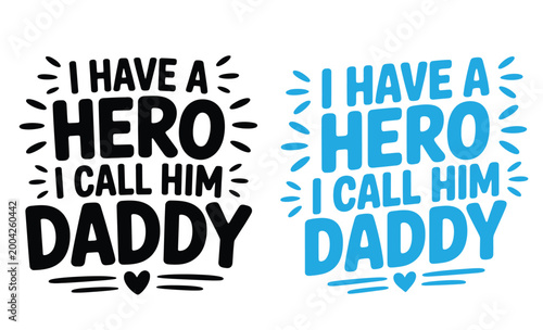 I have a hero I call him daddy stylized text design with heart accent