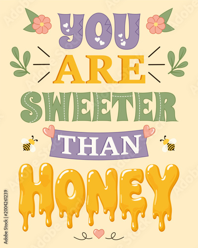 You Are Sweeter Than Honey – Cute Expressive Typography Poster with Bees and Dripping Honey Letters