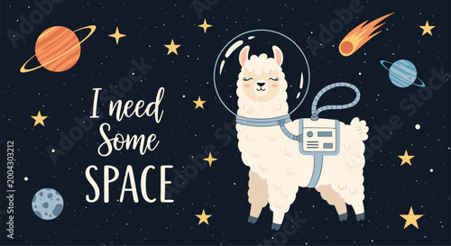 Adorable llama wearing an astronaut suit floating among planets and stars in a dark blue universe with the text I need some space included.