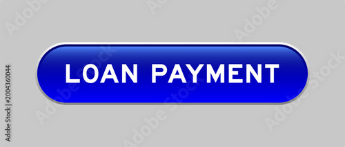 Slika na platnu Blue color capsule shape button with word loan payment on gray background