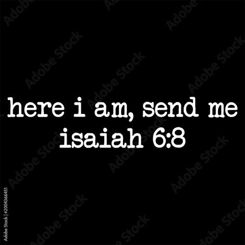 Here I Am Send Me Shirt, Isaiah 6:8