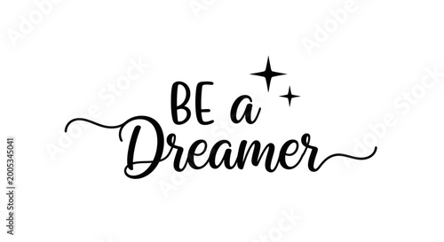 Fotografie Be a Dreamer Inspirational Typography Quote with Stars Graphic