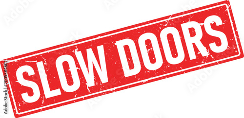 Bild auf Leinwand Rectangular red rubber stamp imprint stating Slow Doors with a grunge texture on