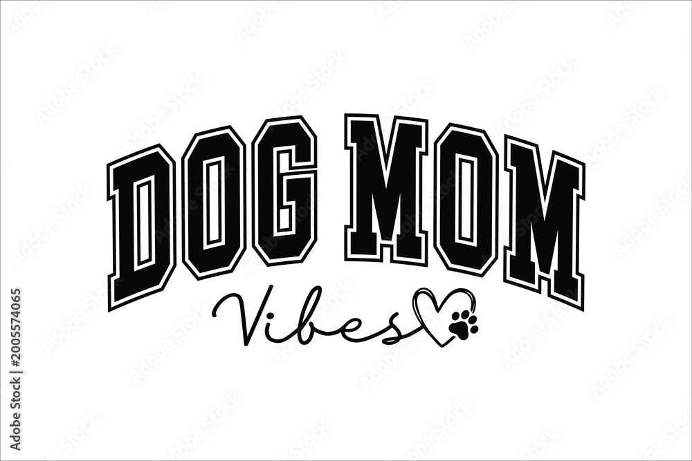 Fototapeta premium Collegiate Style Dog Mom Vibes With Heart and Paw Calligraphy Design