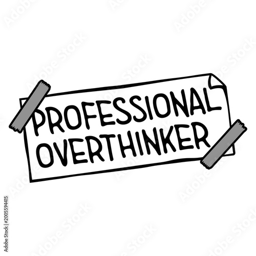 Photos Professional Overthinker – the official title for every anxious mind that analyses everything to death before making the simplest decision