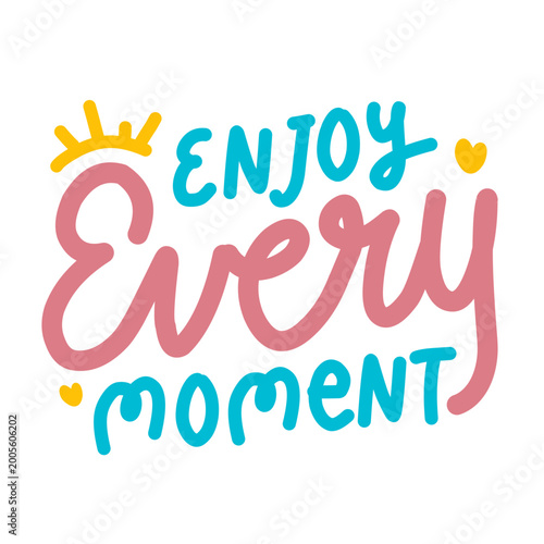 Enjoy Every Moment Bright Playful Hand Lettering Quote Design