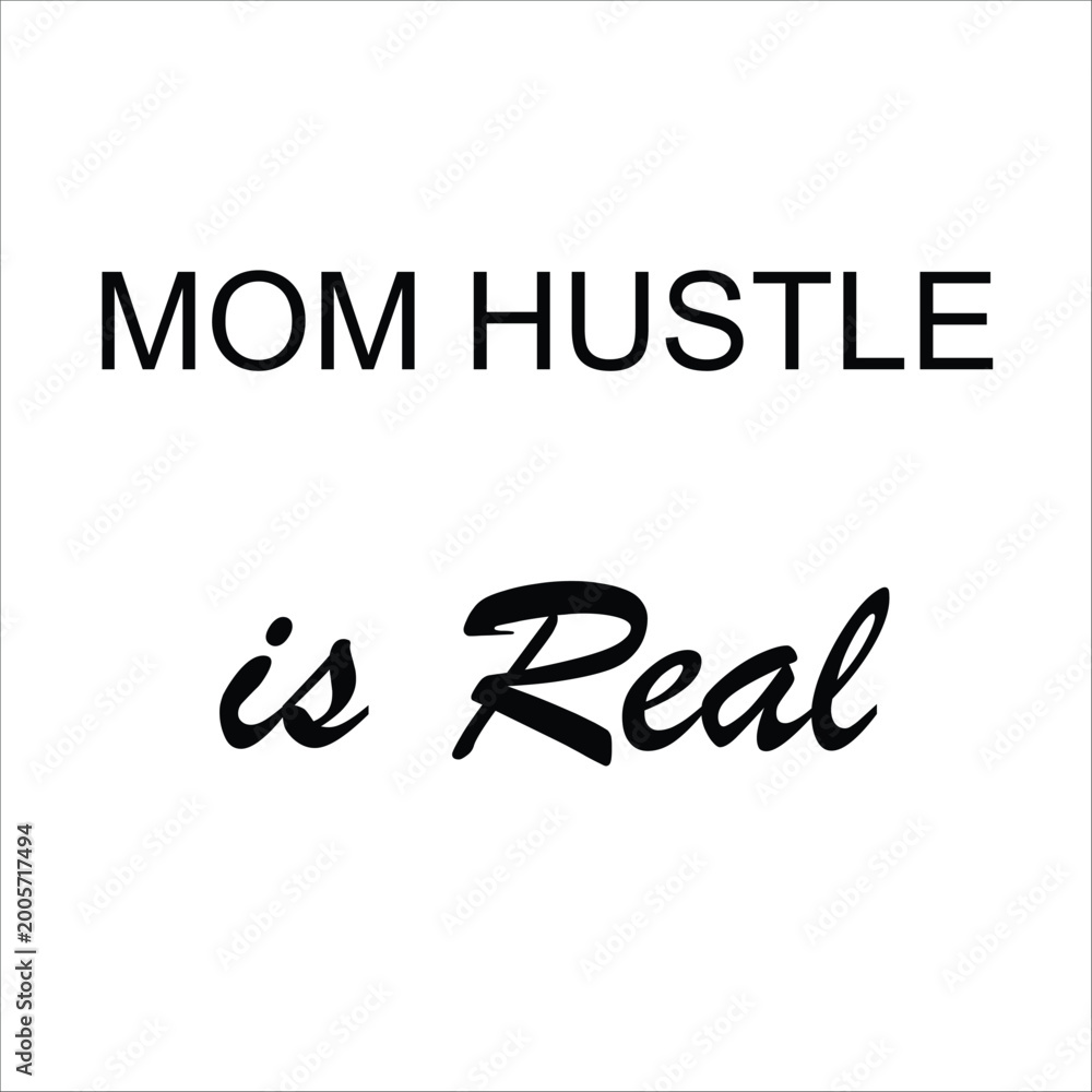 Obraz premium Mom Hustle is Real typography vector, minimalist black and white motherhood quote, modern script lettering for t-shirt design and social media