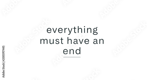 Tablou pe pânză Everything Must Have An End Quote Text