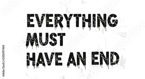 Fényképezés Everything Must Have An End Quote Text Cracked Grunge Style
