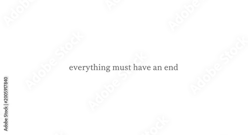 Photos Everything Must Have An End Text on White Background
