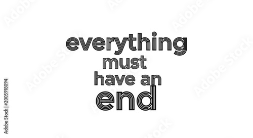 Photos Everything Must Have An End Typography - Concept of Finality and Transition