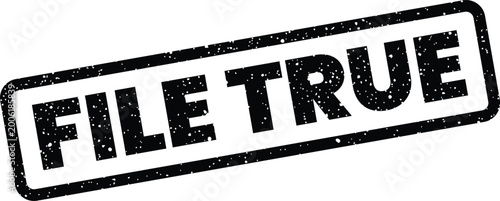 Fotografie Grunge textured rubber stamp graphic displaying the prominent word FILE TRUE for