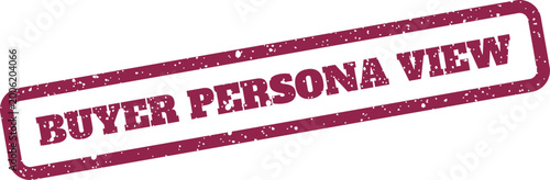 Buyer persona view message shown on a textured rectangle stamp for gaining customer insights and market perspective