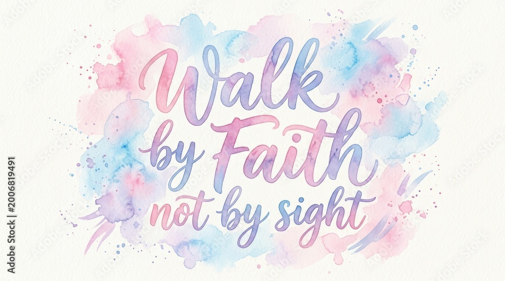 Fototapeta premium Watercolor style lettering 'Walk by Faith not by sight', soft blended colors in pink, blue and lavender, organic brush strokes