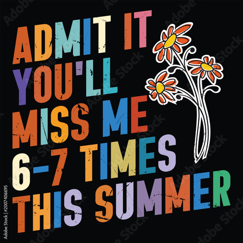 Admit It You'll Miss Me 6-7 Times This Summer