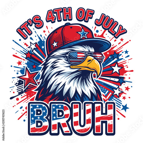 Fotografie Cool Patriotic Eagle with Sunglasses “It’s 4th of July Bruh” Independence Day De