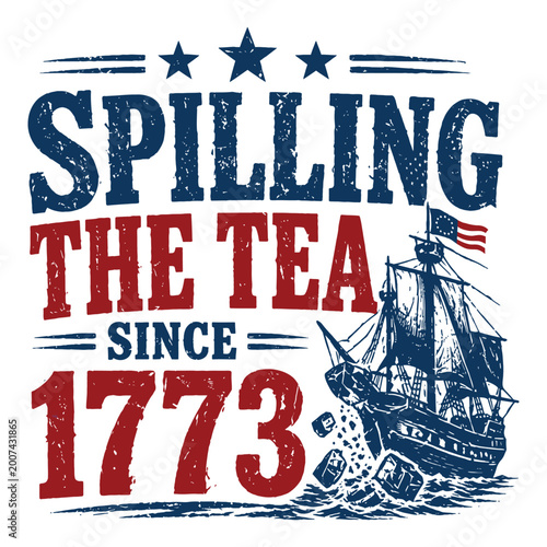 Fényképezés Spilling the Tea Since 1773 Vintage Boston Tea Party Patriotic American History