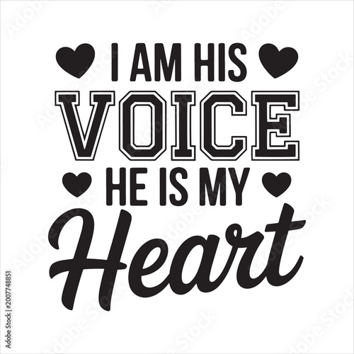 I Am His Voice He is My Heart