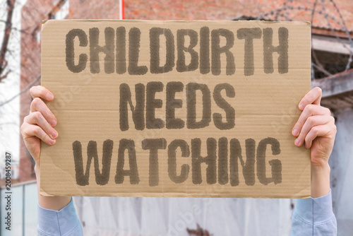 Fotografie "Childbirth Needs Watching" Continuous professional monitoring during labor significantly reduces the incidence of maternal complications