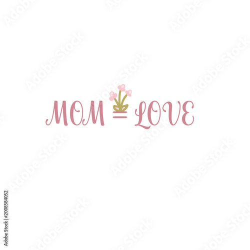 Mother’s Day Mom Quote – Mom = Love Floral Typography Design