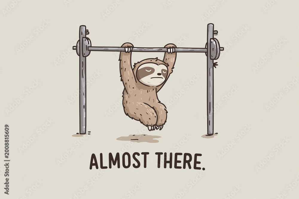 Obraz premium Cute Sloth Hanging from Pull Up Bar Sleeping Funny Gym Illustration Almost There Text