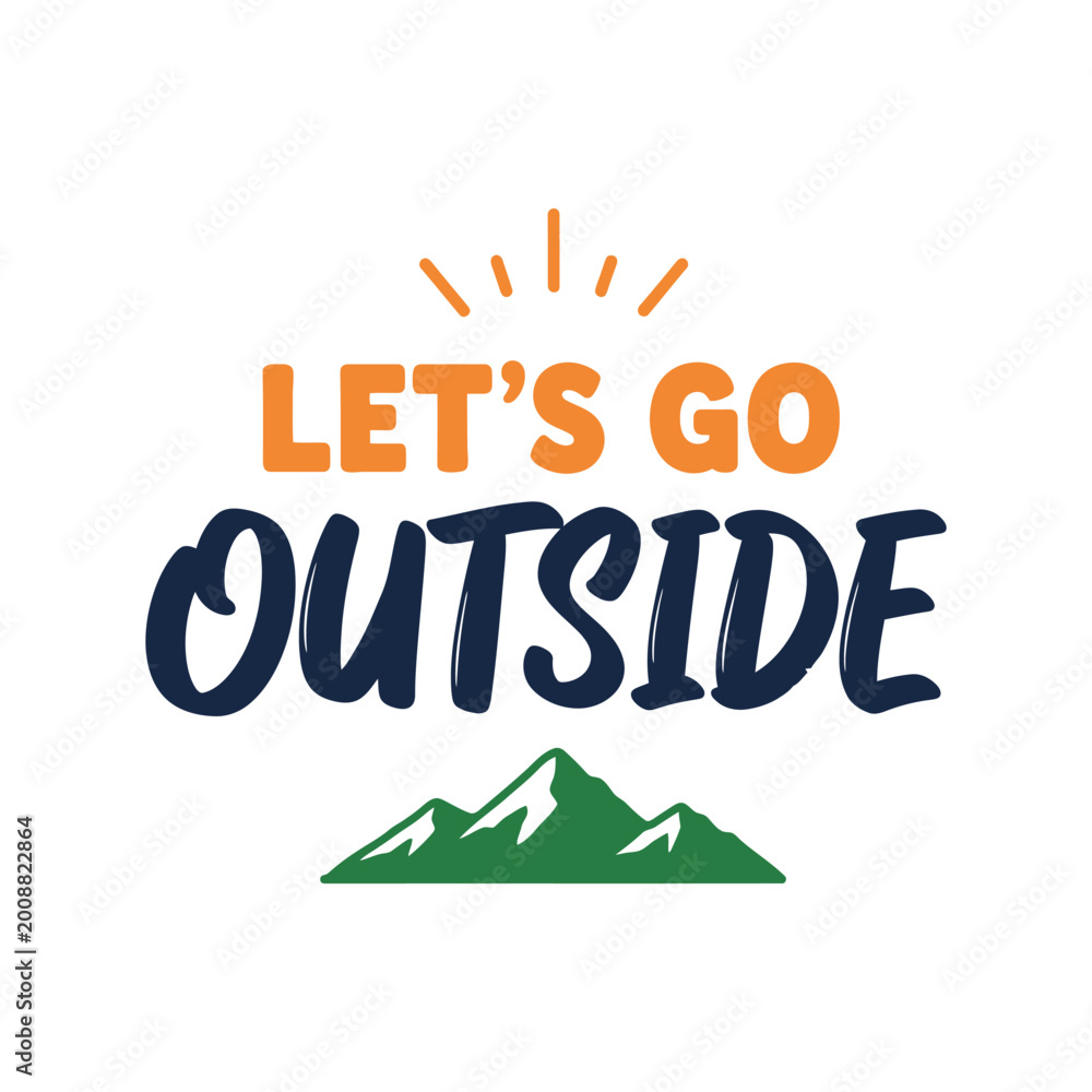 Naklejka premium Let's Go Outside motivational typography design with mountain illustration for adventure travel and hiking enthusiasts
