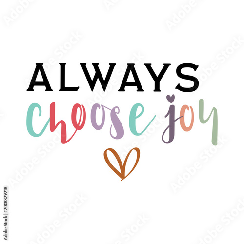 Always choose joy