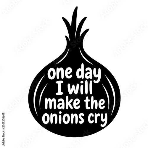 One Day I Will Make The Onions Cry SVG, Funny Kitchen Quote SVG, Onion Cut File, Cricut Silhouette Design, Cooking Humor SVG, Home Kitchen Decor