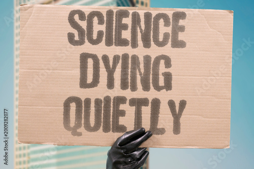 Foto "Science Dying Quietly" Public indifference to declining science budgets accelerates deterioration of national research infrastructure