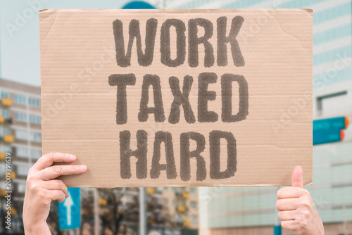 Εκτύπωση καμβά "Work Taxed Hard" Salaried workers pay a disproportionately higher share of national tax revenue than equivalent wealth holders