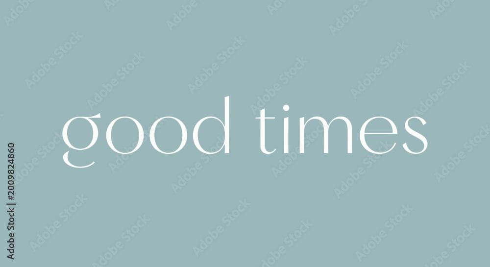 Fototapeta premium Good Times Text Phrase on Soft Blue Background.